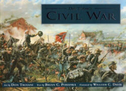 Don Troiani's Civil War - Brian C. Pohanka, Don Troiani (1999)