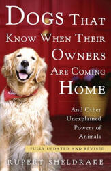 Dogs That Know When Their Owners Are Coming Home - Rupert Sheldrake (ISBN: 9780307885968)