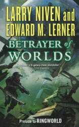 BETRAYER OF WORLDS - Larry Niven (ISBN: 9780765396556)