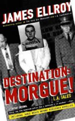 Destination: Morgue! : L. A. Tales - James Ellroy (ISBN: 9781400032877)
