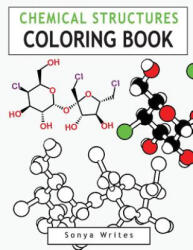 Chemical Structures Coloring Book - Sonya Writes (ISBN: 9781530212941)