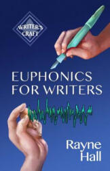 Euphonics for Writers: Professional Techniques for Fiction Authors - Rayne Hall (ISBN: 9781530801831)