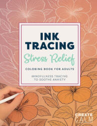 Ink Tracing Stress Relief Coloring Book for Adults - Create Calm (ISBN: 9781763654693)