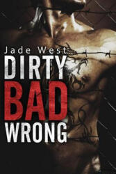 Dirty Bad Wrong - Jade West (ISBN: 9781508685876)