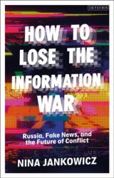 How to Lose the Information War (ISBN: 9780755642083)