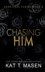 Chasing Him - Kat T. Masen (2020)