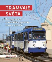 Tramvaje světa - Pozoruhodné tramvajové systémy - tratě i vozidla (ISBN: 9788024749860)
