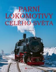 Parní lokomotivy celého světa (ISBN: 9788026456766)