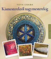 Kismesterektől nagymesterekig (ISBN: 9789632439617)
