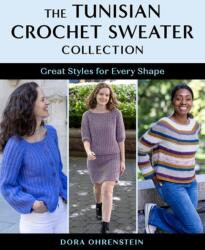 The Tunisian Crochet Sweater Collection - OHRENSTEIN DORA (ISBN: 9780811776561)