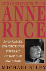 Conversations with Anne Rice - Michael Riley, Anne Rice (ISBN: 9780345396365)