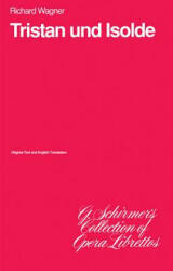Tristan Und Isolde: Libretto - Wagner Richard, Richard Wagner (ISBN: 9780793514366)