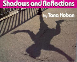 Shadows and Reflections - Tana Hoban (ISBN: 9780688070892)