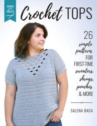 Build Your Skills Crochet Tops - Salena Baca (ISBN: 9780811738705)