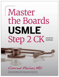 Master the Boards USMLE Step 2 Ck, Eighth Edition - Fischer, Conrad, MD (ISBN: 9781506289786)