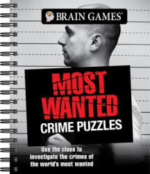 Brain Games - Most Wanted Crime Puzzles: Use the Clues to Investigate the Crimes of the World's Most Wanted - Brain Games (ISBN: 9781645586593)