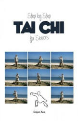 Step by Step Tai Chi for Seniors - Dejun Xue (ISBN: 9789888412891)