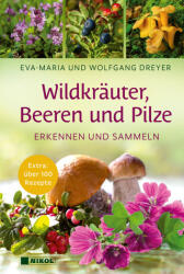 Wildkräuter, Beeren und Pilze - Wolfgang Dreyer (ISBN: 9783868208511)