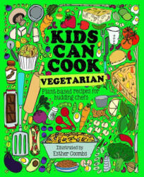 Kids Can Cook Vegetarian: Plant-Based Recipes for Budding Chefs - Esther Coombs (ISBN: 9781787081192)