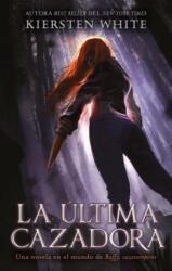 Ultima Cazadora, La - Kiersten White (ISBN: 9788492918553)