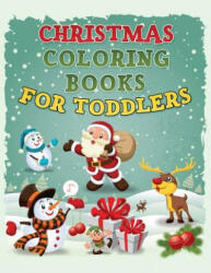 Christmas Coloring Book for Toddlers: Christmas Coloring Book for Kids Ages 1-4, Preschool Pre-K, Kindergarten - Barbara Williams (ISBN: 9781790761333)