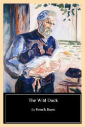 The Wild Duck - Henrik Ibsen (ISBN: 9781545037874)