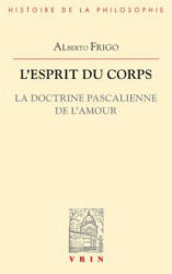 FRE-LESPRIT DU CORPS - Vincent Carraud, Alberto Frigo (ISBN: 9782711627226)