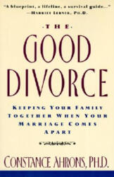 The Good Divorce - Constance R. Ahrons (ISBN: 9780060926342)