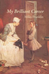 My Brilliant Career - Miles Franklin (ISBN: 9781627300261)