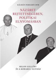 Názáret rejtettségében, politikai elnyomásban (ISBN: 9789636121785)