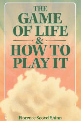 The Game of Life & How to Play It - Florence Scovel Shinn (ISBN: 9781953450517)