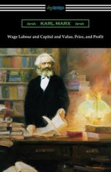 Wage Labour and Capital and Value, Price, and Profit - Karl Marx (ISBN: 9781420970388)