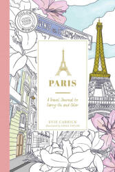 Paris: A Travel Journal to Carry-On and Color - Emma Taylor (ISBN: 9781507221488)