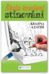 Škola kreslení stínování - Krajina a zátiší (ISBN: 9788025610251)
