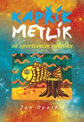Kapřík Metlík ve sportovním rybníku (ISBN: 9788090670105)
