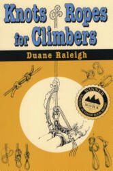 Knots and Ropes for Climbers - Duane Raleigh (ISBN: 9780811728713)