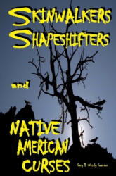 Skinwalkers Shapeshifters and Native American Curses - Gary Swanson (ISBN: 9781974057917)
