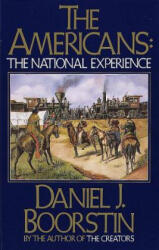 The Americans: The National Experience - Daniel J. Boorstin (ISBN: 9780394703589)
