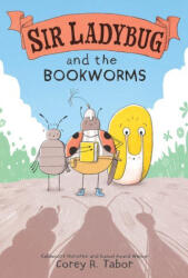 Sir Ladybug and the Bookworms - Corey R. Tabor (ISBN: 9780063069121)