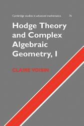 Hodge Theory and Complex Algebraic Geometry I: Volume 1 - Claire Voisin (ISBN: 9780521718011)