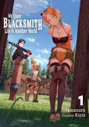 My Quiet Blacksmith Life in Another World: Volume 1 (ISBN: 9781718345096)