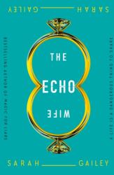 The Echo Wife (ISBN: 9781250174673)