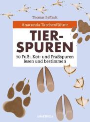 Anaconda Taschenführer Tierspuren. 70 Fuß-, Kot- und Fraßspuren lesen und bestimmen (ISBN: 9783730613252)