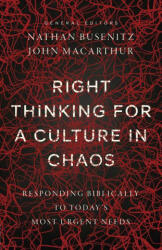 Right Thinking for a Culture in Chaos: Responding Biblically to Today's Most Urgent Needs - Nathan Busenitz (ISBN: 9780736987004)
