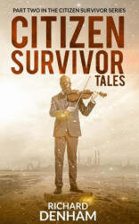 Citizen Survivor Tales - Richard Denham (ISBN: 9781913762087)