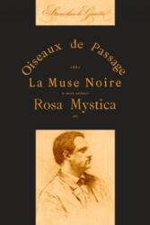 Oiseaux De Passage, La Muse Noire Et Rosa Mystica - AMICI LIBRORUM, Stanislas de Guaita (ISBN: 9780244607647)