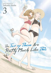 The Two of Them Are Pretty Much Like This Vol. 3 - Ikeda, Takashi (ISBN: 9781638587965)