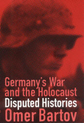 Germany's War and the Holocaust - Omer Bartov (ISBN: 9780801486814)