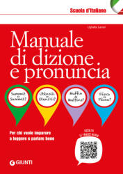 Manuale di dizione e pronuncia. Per chi vuole imparare a leggere e parlare bene - Ughetta Lanari (2024)