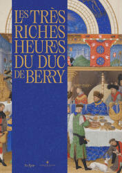 LES TRÈS RICHES HEURES DU DUC DE BERRY - TILL HOLGER-BORCHERT, ELSABETH RAVAUD, CORALIE BARBE, FLORENCE MALO, PHILIPPE MALGOUYRES, VÉRONIQUE DE BECDELIÈVRE, Marie-Pierre Dion, LAURENT HABLOT, PIETER ROELOFS (2025)